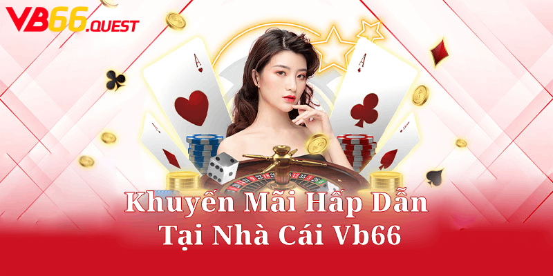 Các Lời Khuyên Khuyến Mãi Hấp Dẫn Tại Nhà Cái Vb66