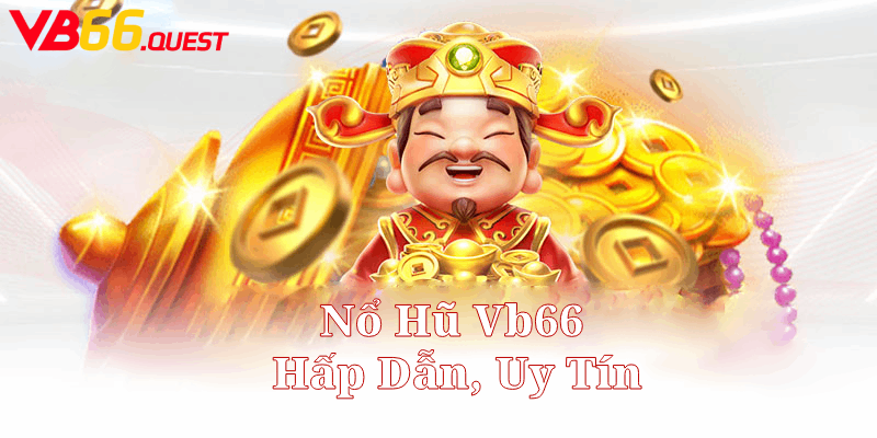 Nổ hũ nhà cái VB66 là sự lựa chọn hàng đầu
