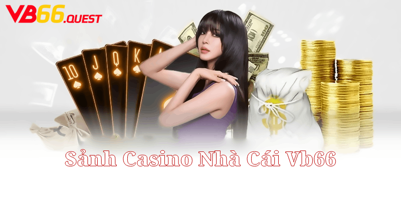 Tổng Quan Về Casino Nhà Cái VB66
