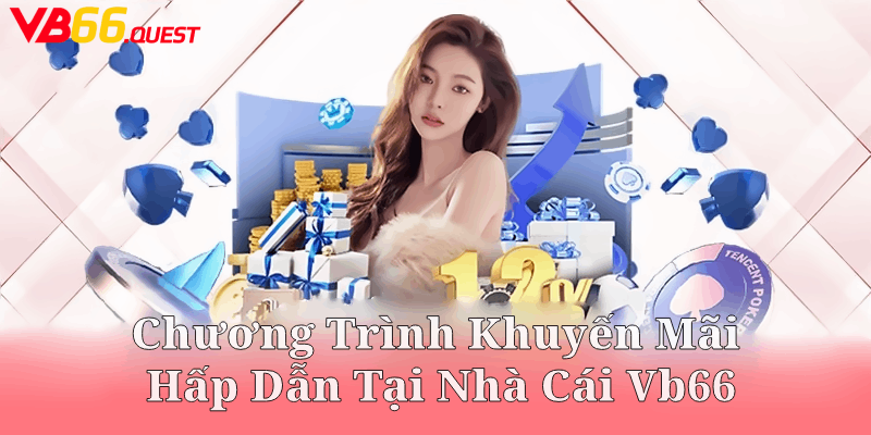 Chương Trình Khuyến Mãi Hấp Dẫn Tại Nhà Cái Vb66