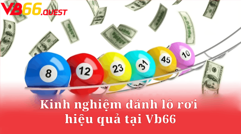 Cách thực hiện kinh nghiệm đánh lô rơi hiệu quả tại Vb66